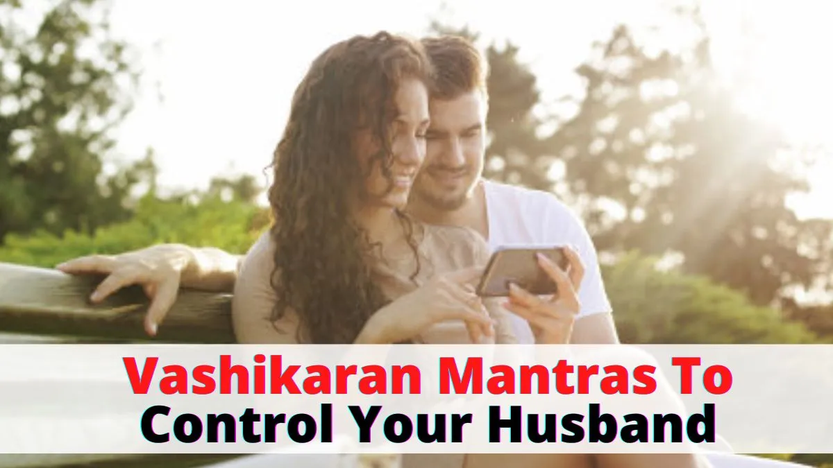 VASHIKARAN MANTRAS FOR HUSBAND